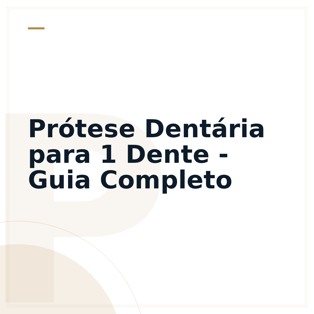 Prótese Dentária para 1 Dente - Guia Completo