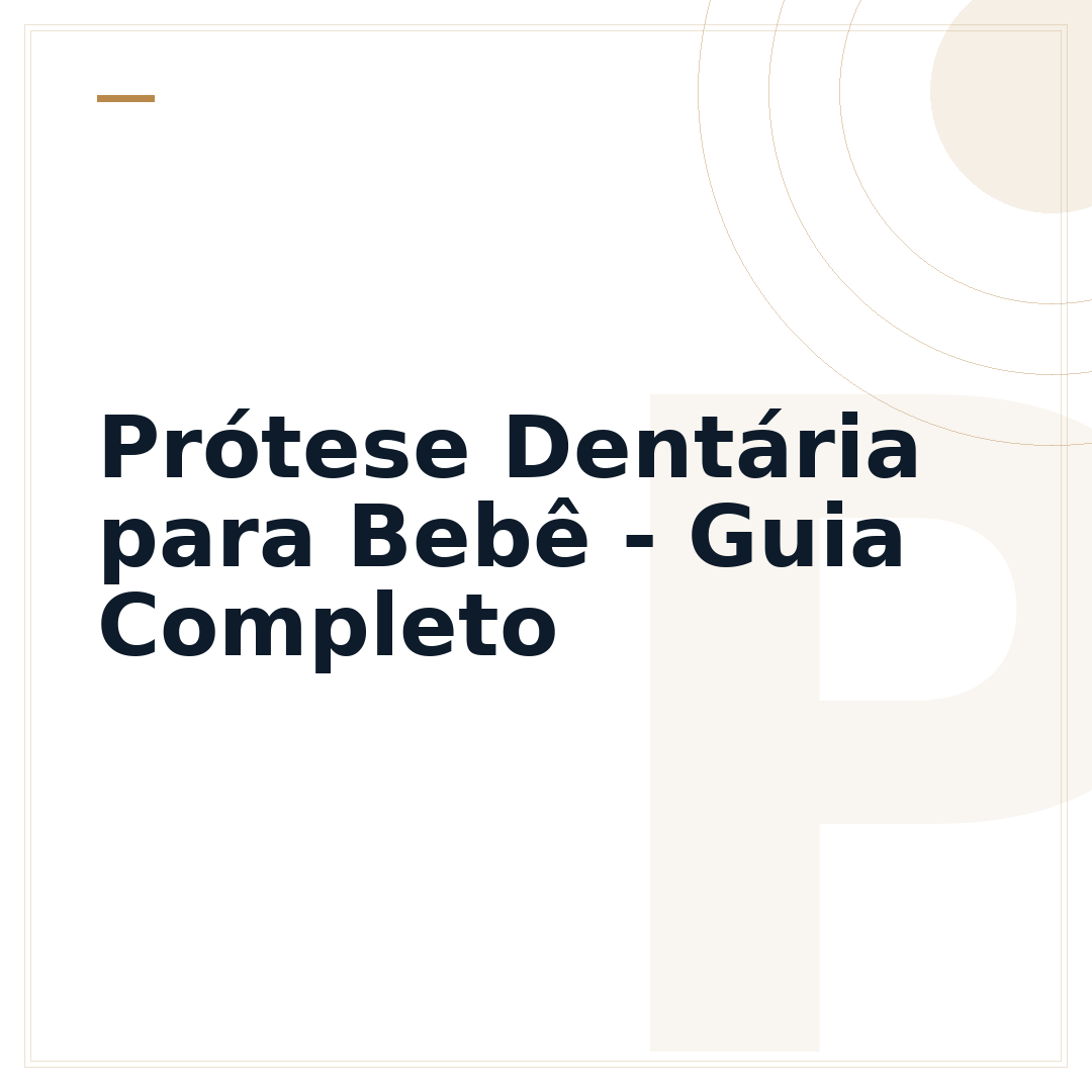 Prótese Dentária para Bebê - Guia Completo