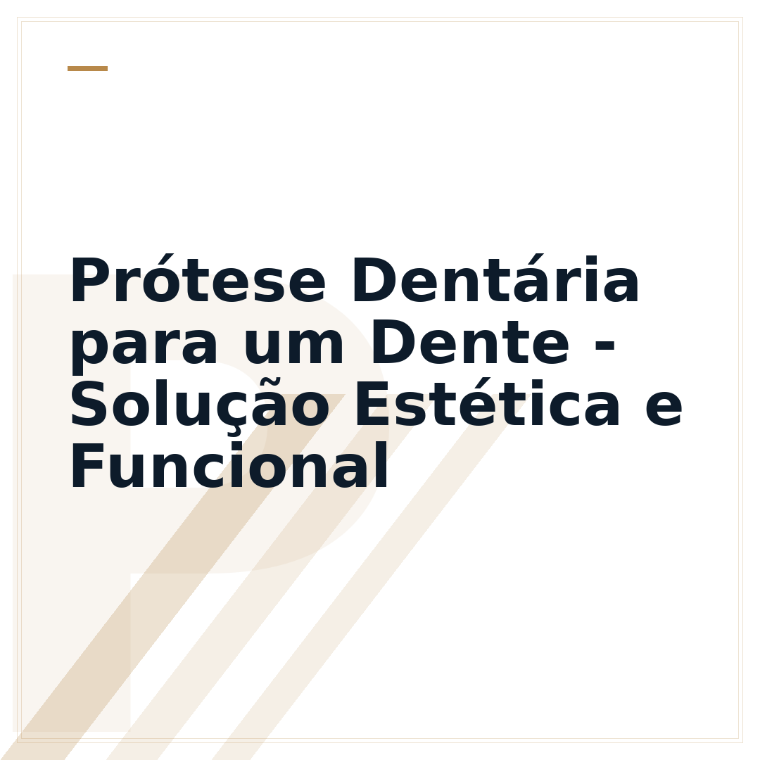 Prótese Dentária para um Dente - Solução Estética e Funcional