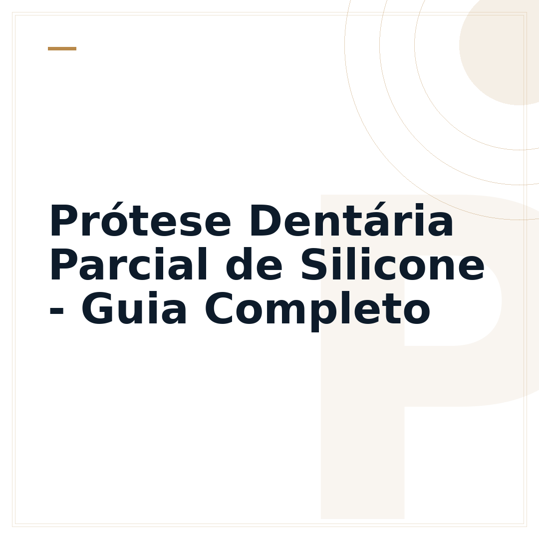 Prótese Dentária Parcial de Silicone - Guia Completo