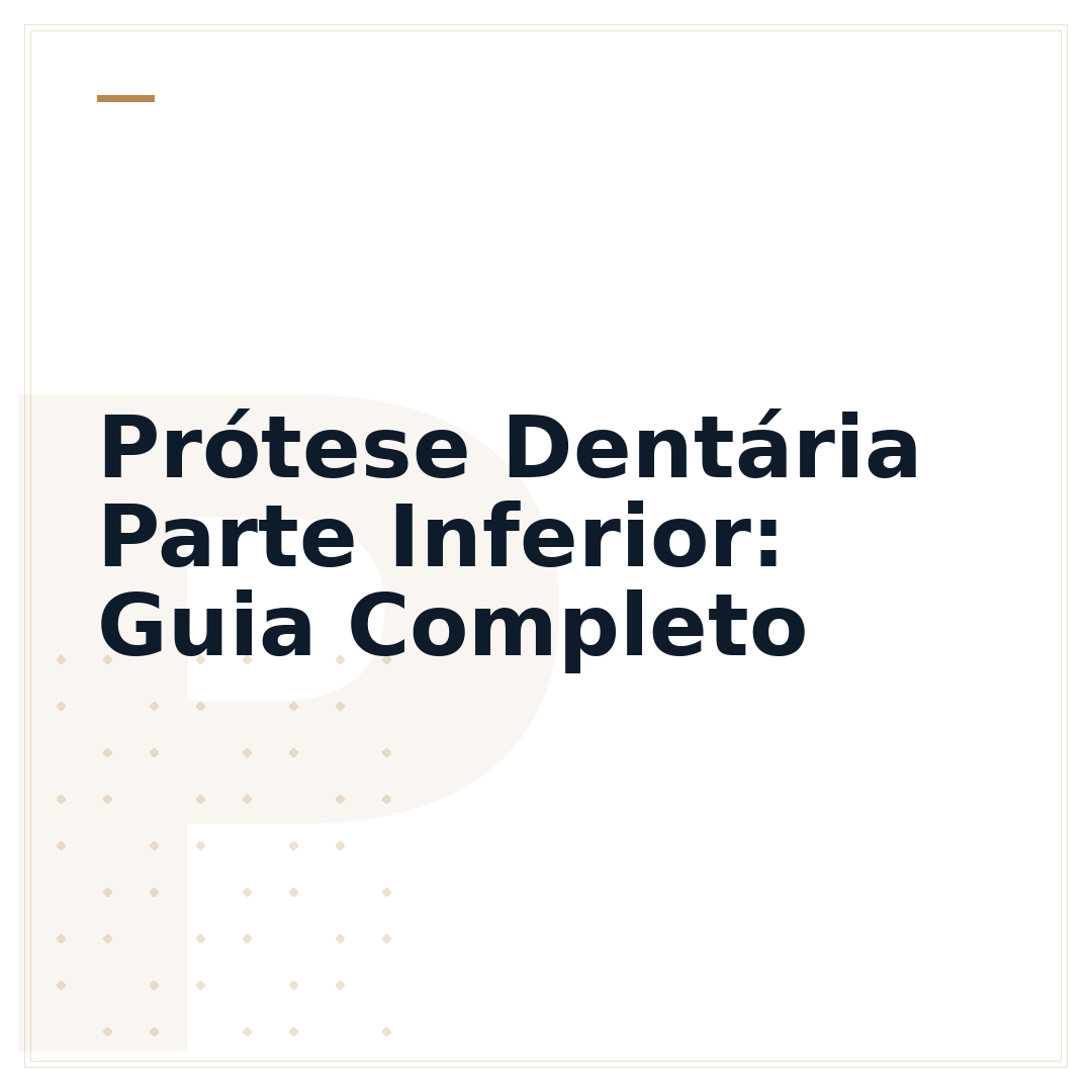 Prótese Dentária Parte Inferior: Guia Completo
