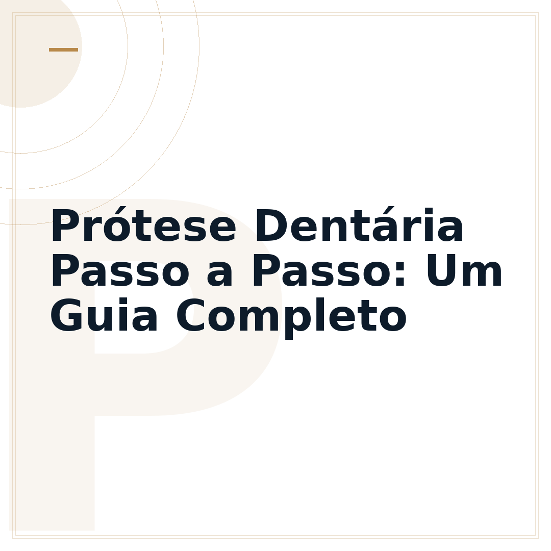 Prótese Dentária Passo a Passo: Um Guia Completo