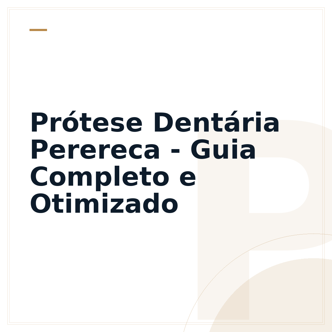 Prótese Dentária Perereca - Guia Completo e Otimizado