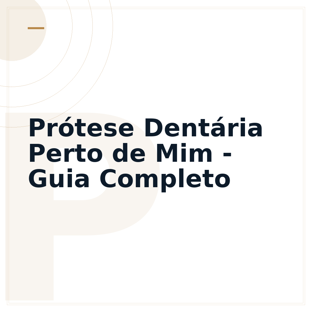Prótese Dentária Perto de Mim - Guia Completo