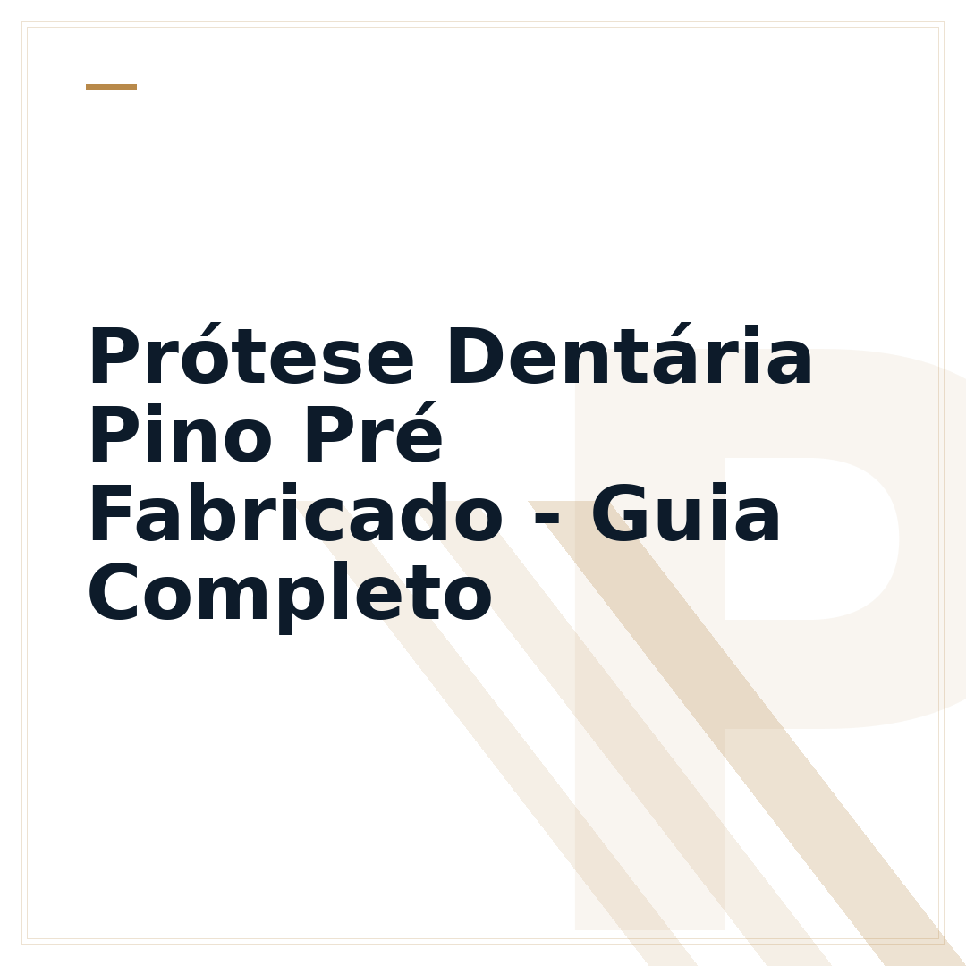 Prótese Dentária Pino Pré Fabricado - Guia Completo