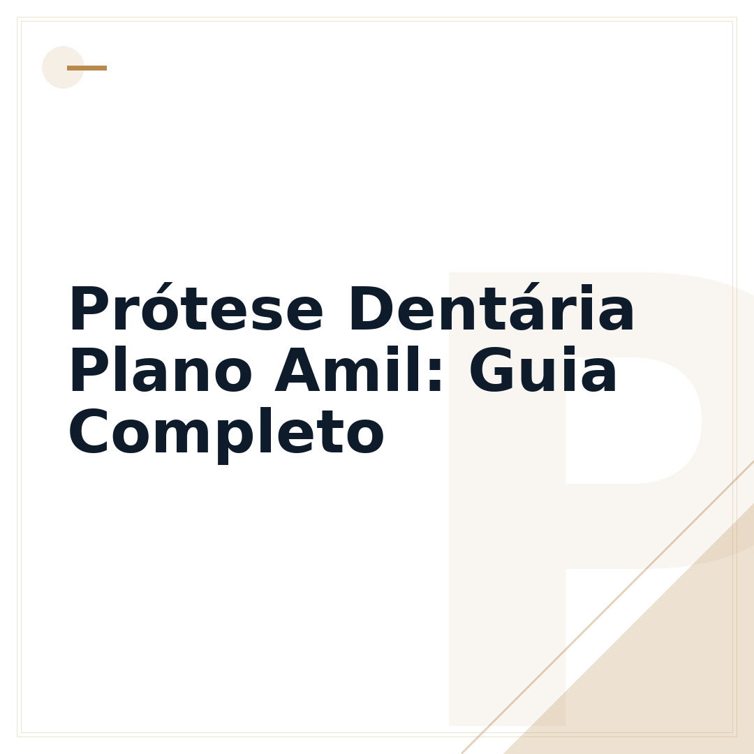 Prótese Dentária Plano Amil: Guia Completo