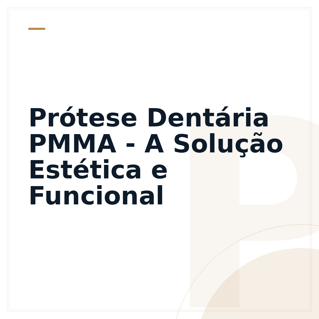Prótese Dentária PMMA - A Solução Estética e Funcional