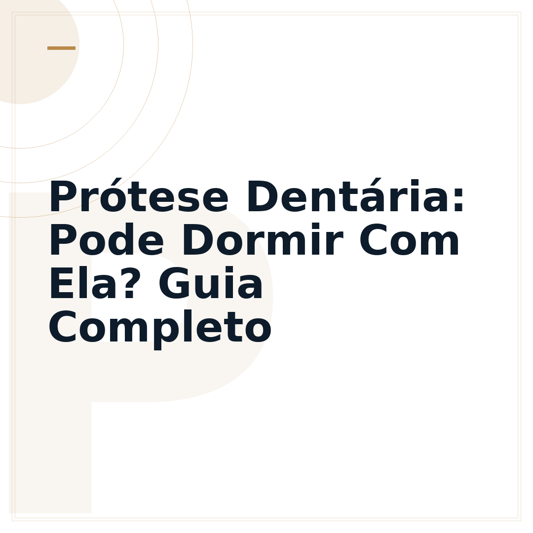 Prótese Dentária: Pode Dormir Com Ela? Guia Completo
