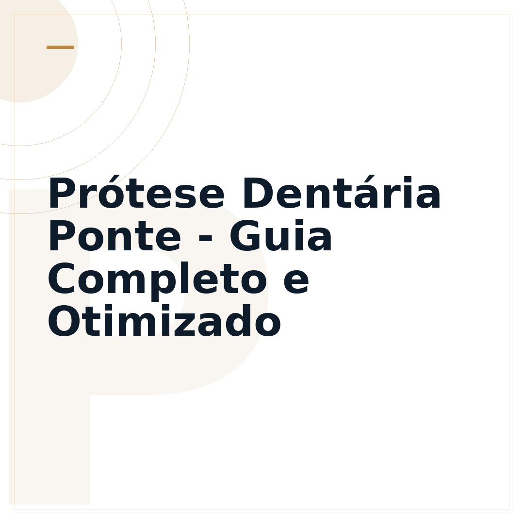 Prótese Dentária Ponte - Guia Completo e Otimizado