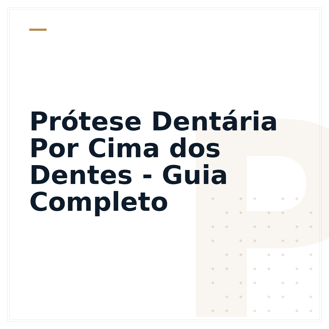 Prótese Dentária Por Cima dos Dentes - Guia Completo