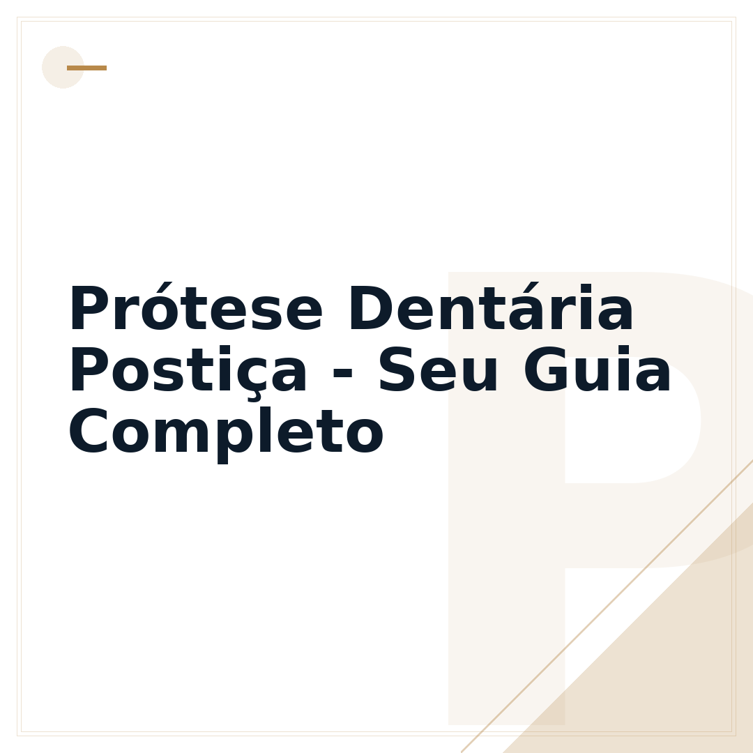 Prótese Dentária Postiça - Seu Guia Completo