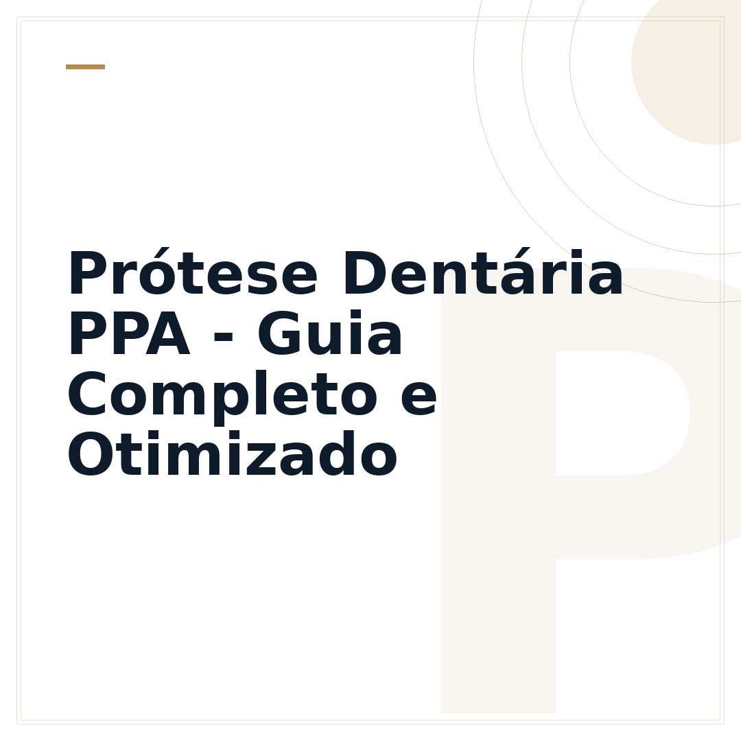 Prótese Dentária PPA - Guia Completo e Otimizado