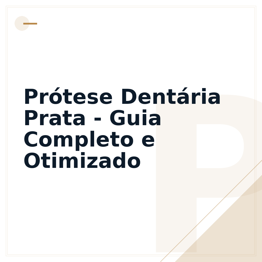 Prótese Dentária Prata - Guia Completo e Otimizado