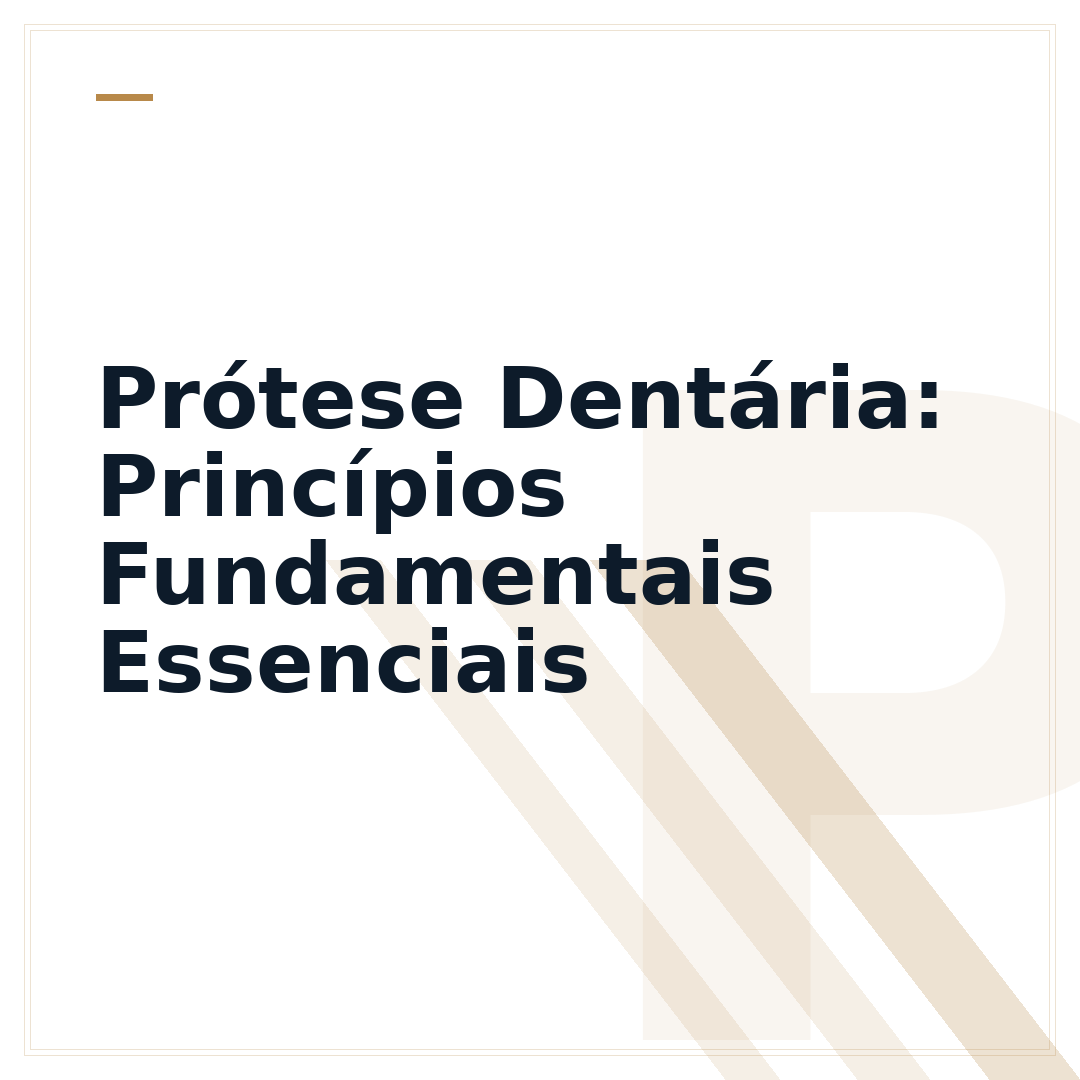 Prótese Dentária: Princípios Fundamentais Essenciais