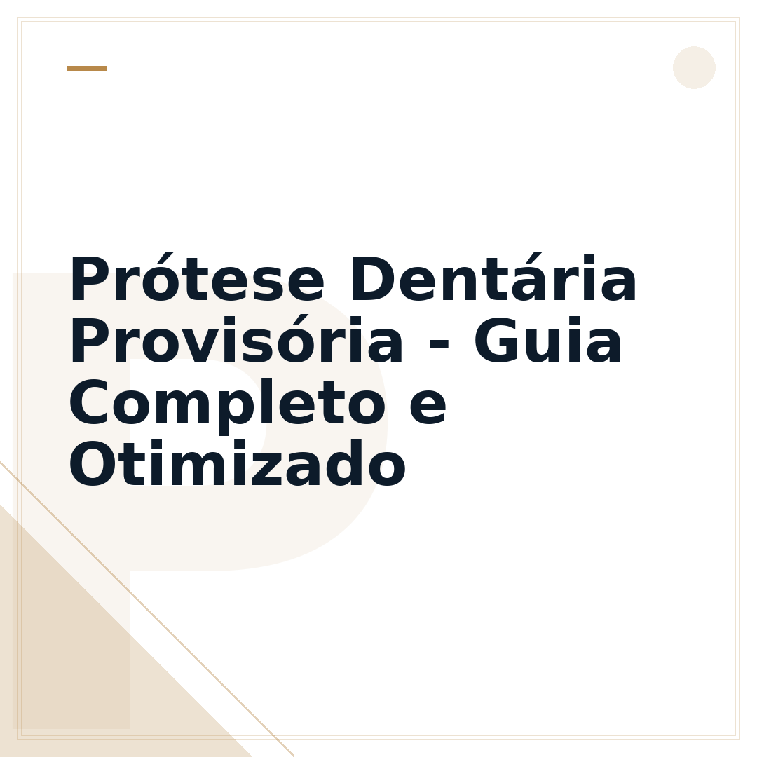 Prótese Dentária Provisória - Guia Completo e Otimizado