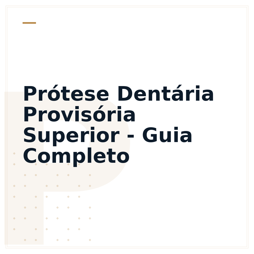 Prótese Dentária Provisória Superior - Guia Completo