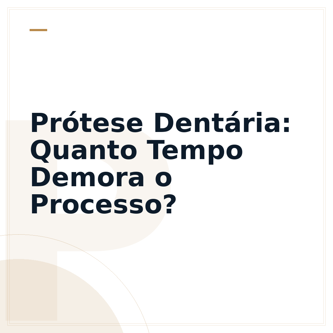 Prótese Dentária: Quanto Tempo Demora o Processo?