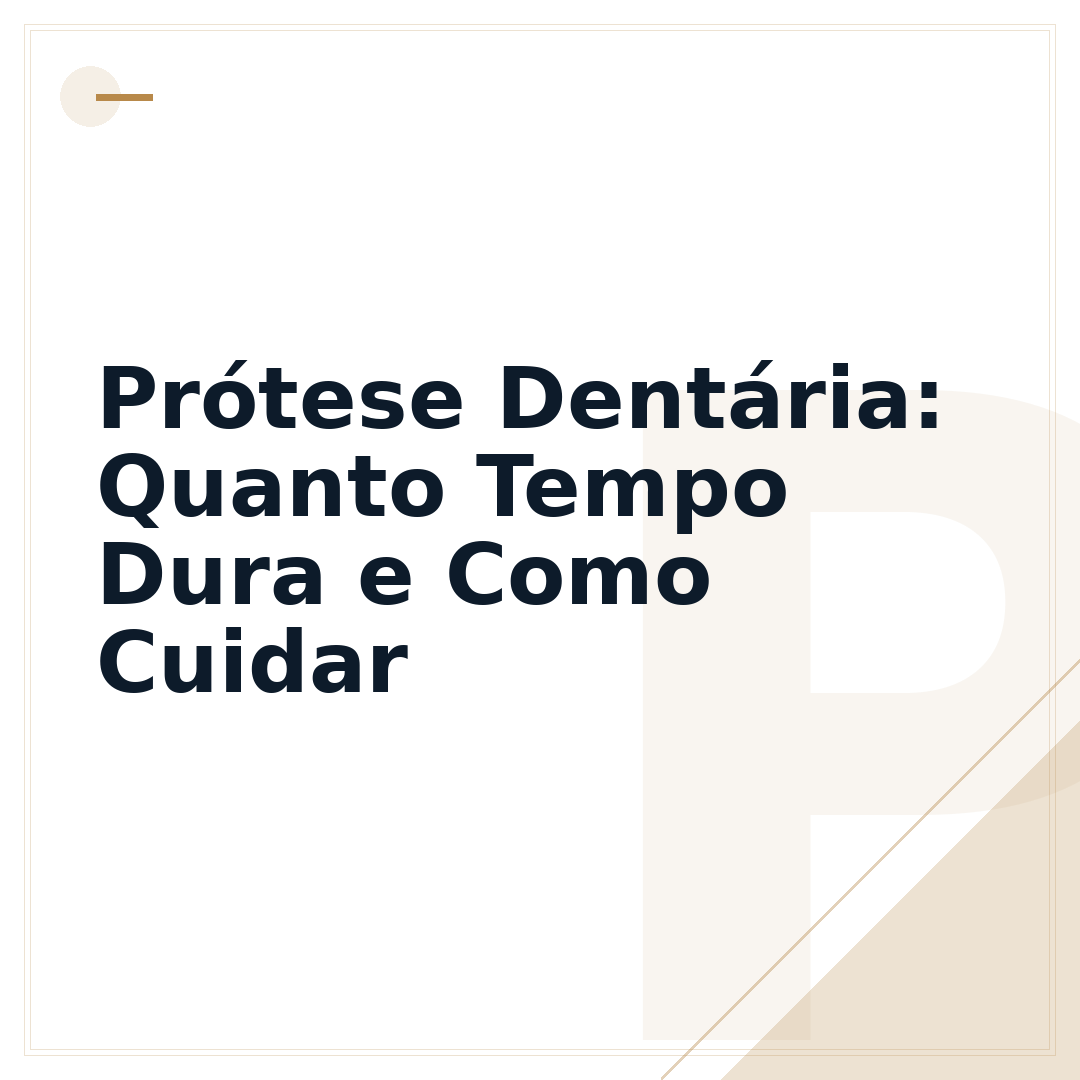 Prótese Dentária: Quanto Tempo Dura e Como Cuidar