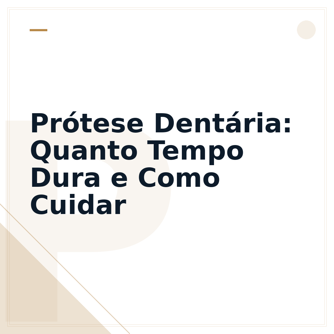 Prótese Dentária: Quanto Tempo Dura e Como Cuidar
