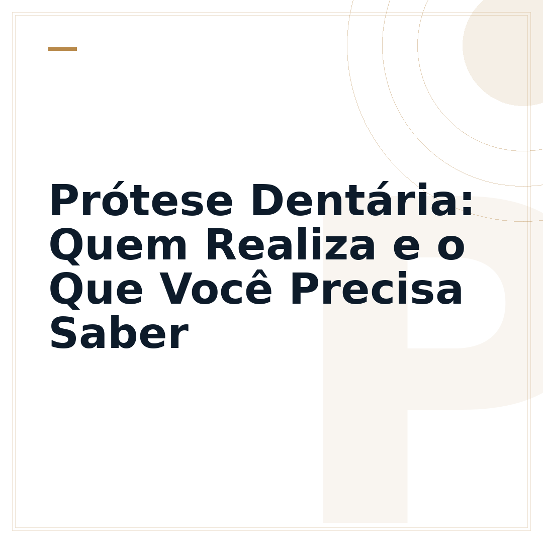 Prótese Dentária: Quem Realiza e o Que Você Precisa Saber