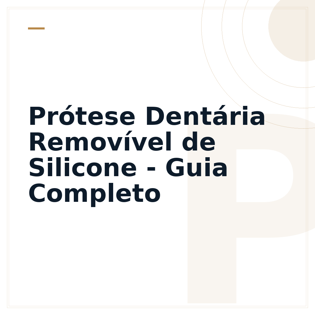 Prótese Dentária Removível de Silicone - Guia Completo