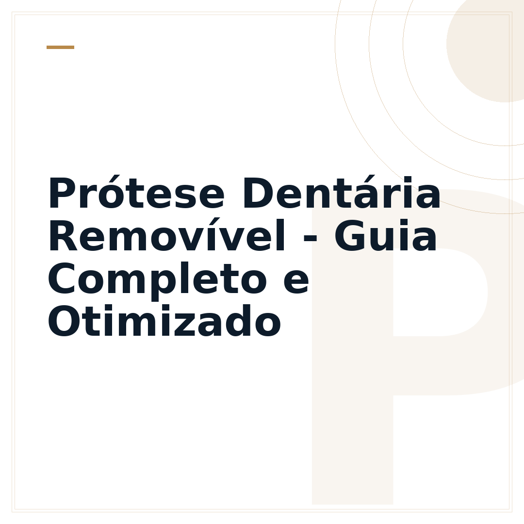 Prótese Dentária Removível - Guia Completo e Otimizado