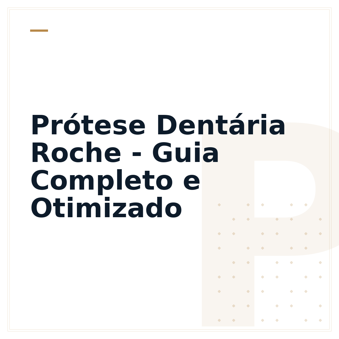 Prótese Dentária Roche - Guia Completo e Otimizado