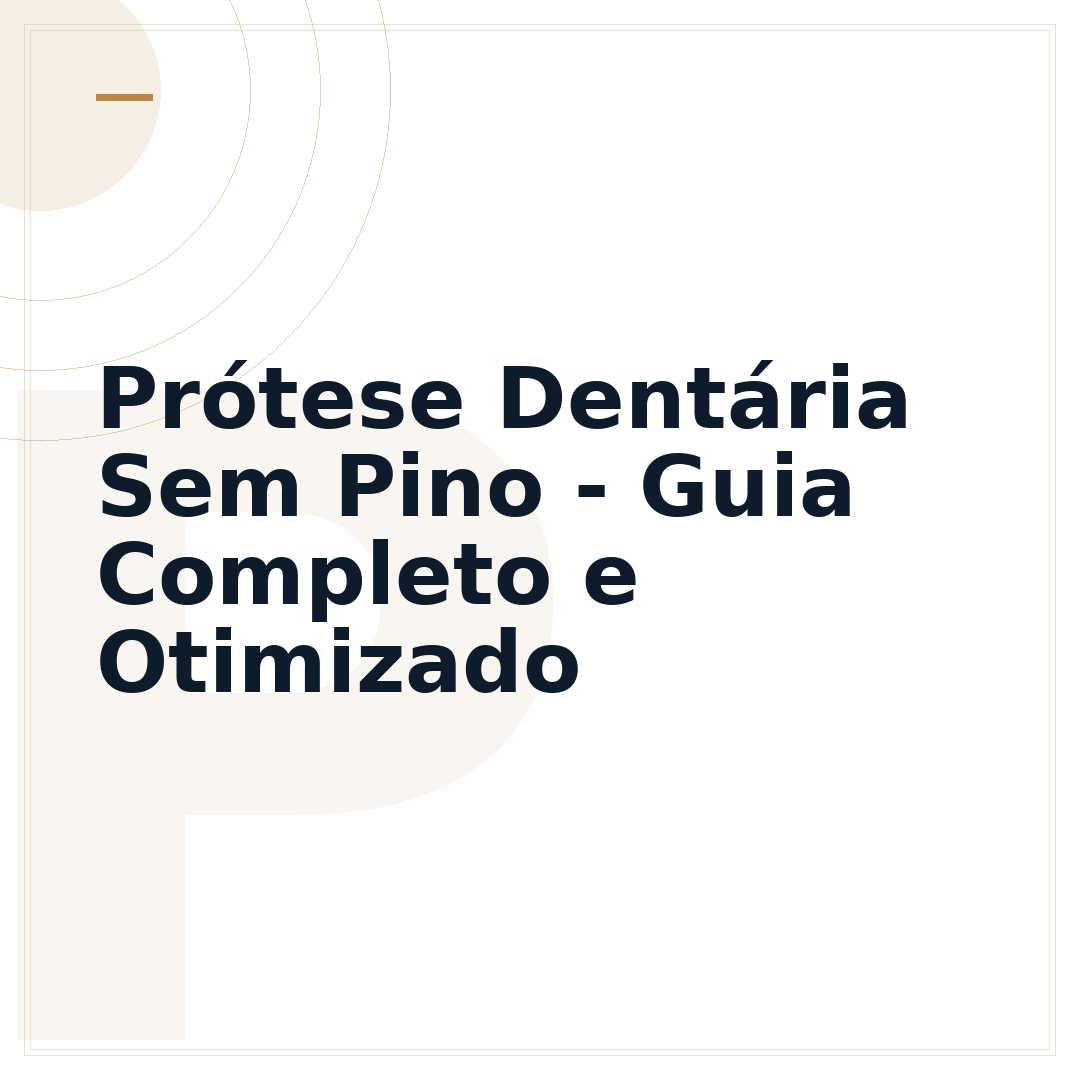 Prótese Dentária Sem Pino - Guia Completo e Otimizado