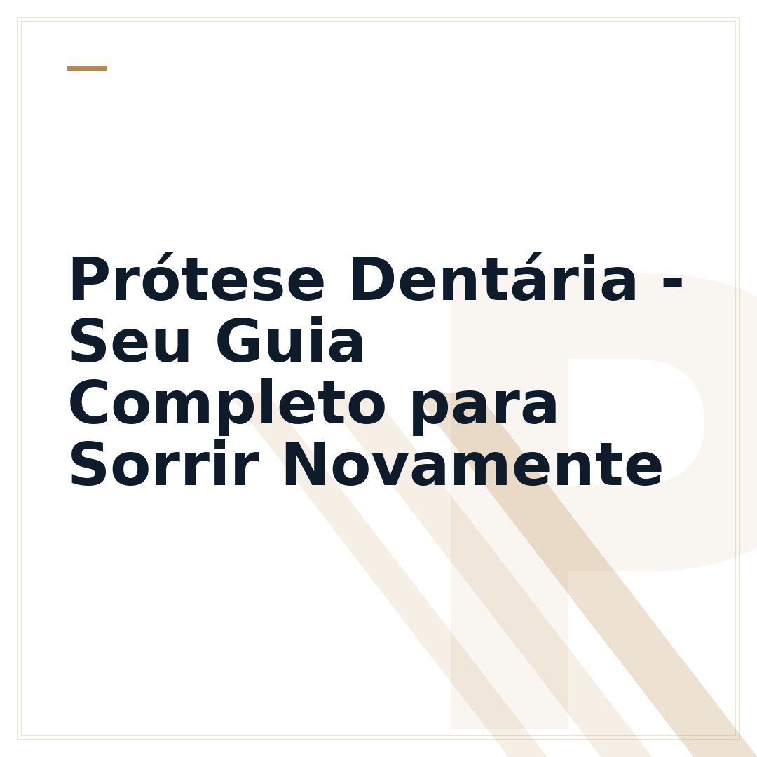 Prótese Dentária - Seu Guia Completo para Sorrir Novamente