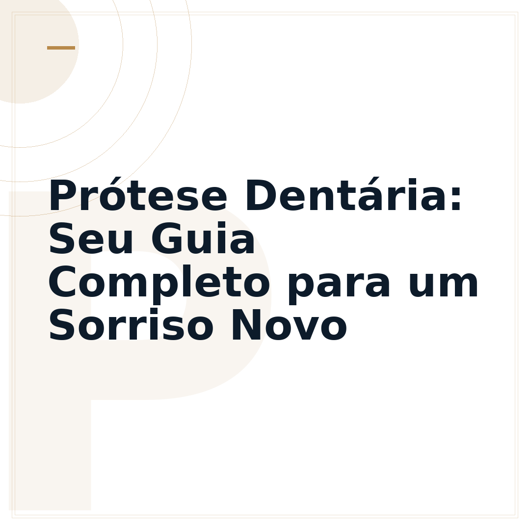 Prótese Dentária: Seu Guia Completo para um Sorriso Novo