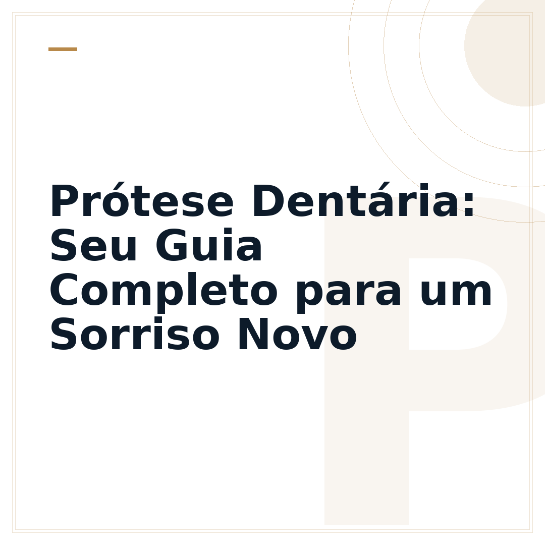 Prótese Dentária: Seu Guia Completo para um Sorriso Novo