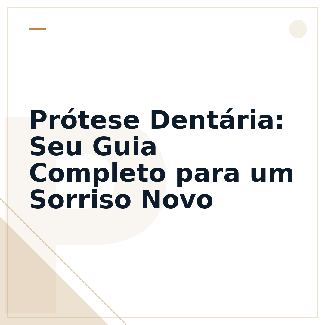 Prótese Dentária: Seu Guia Completo para um Sorriso Novo