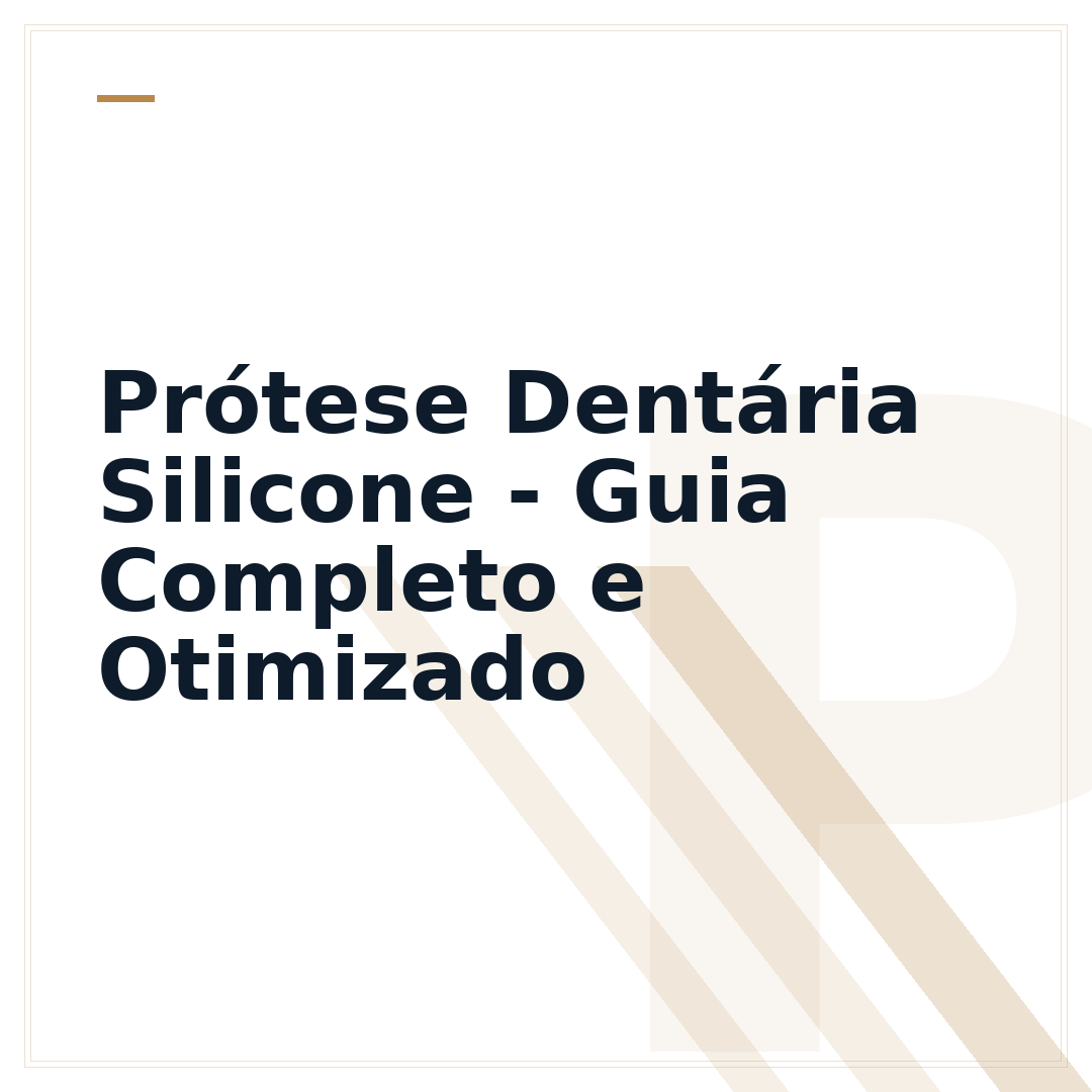 Prótese Dentária Silicone - Guia Completo e Otimizado