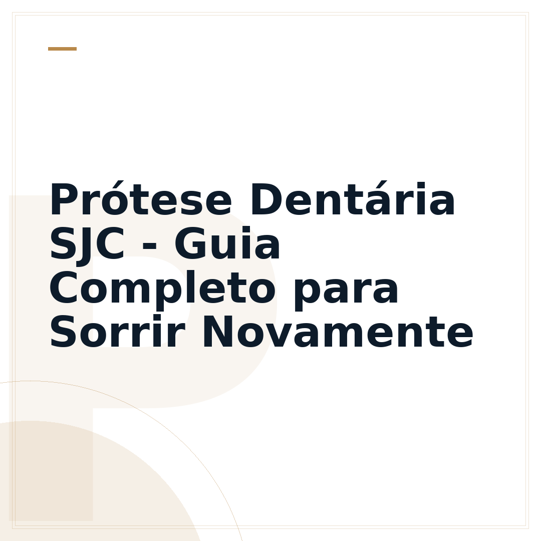 Prótese Dentária SJC - Guia Completo para Sorrir Novamente
