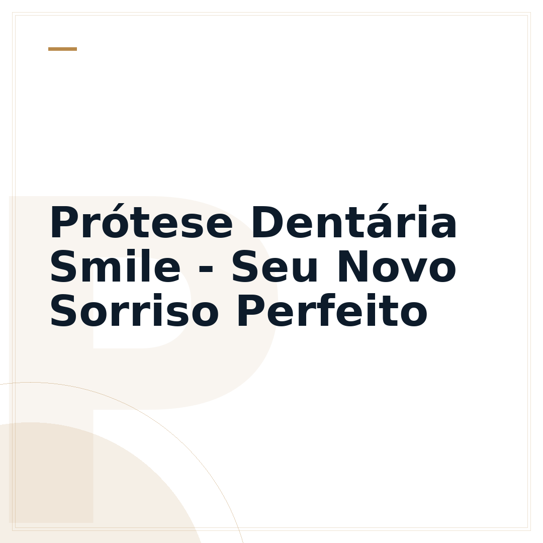 Prótese Dentária Smile - Seu Novo Sorriso Perfeito
