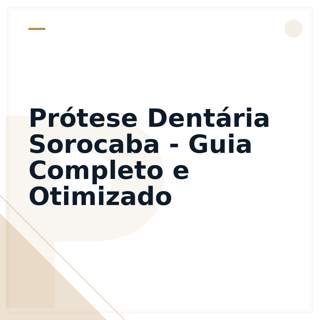 Prótese Dentária Sorocaba - Guia Completo e Otimizado