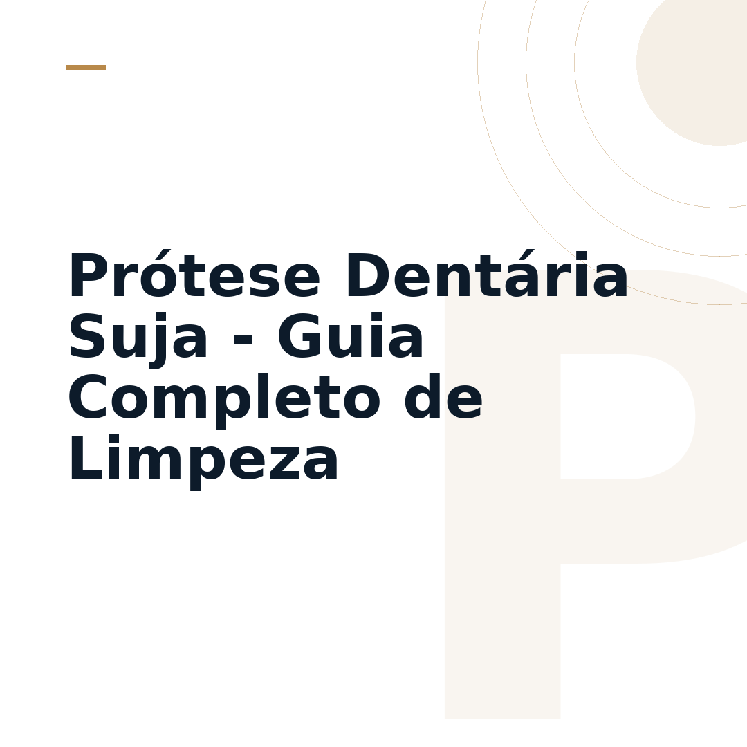 Prótese Dentária Suja - Guia Completo de Limpeza