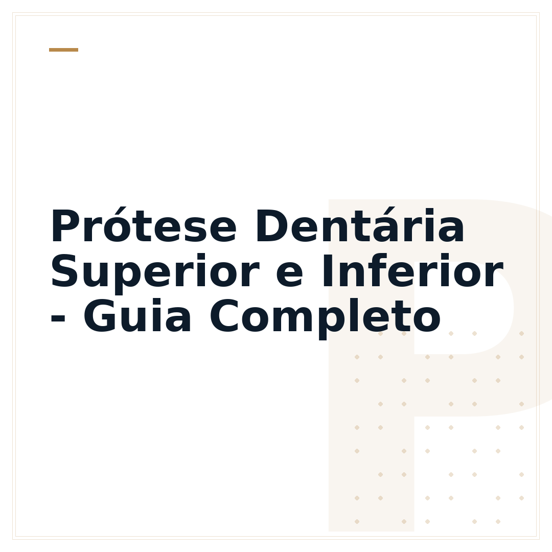 Prótese Dentária Superior e Inferior - Guia Completo