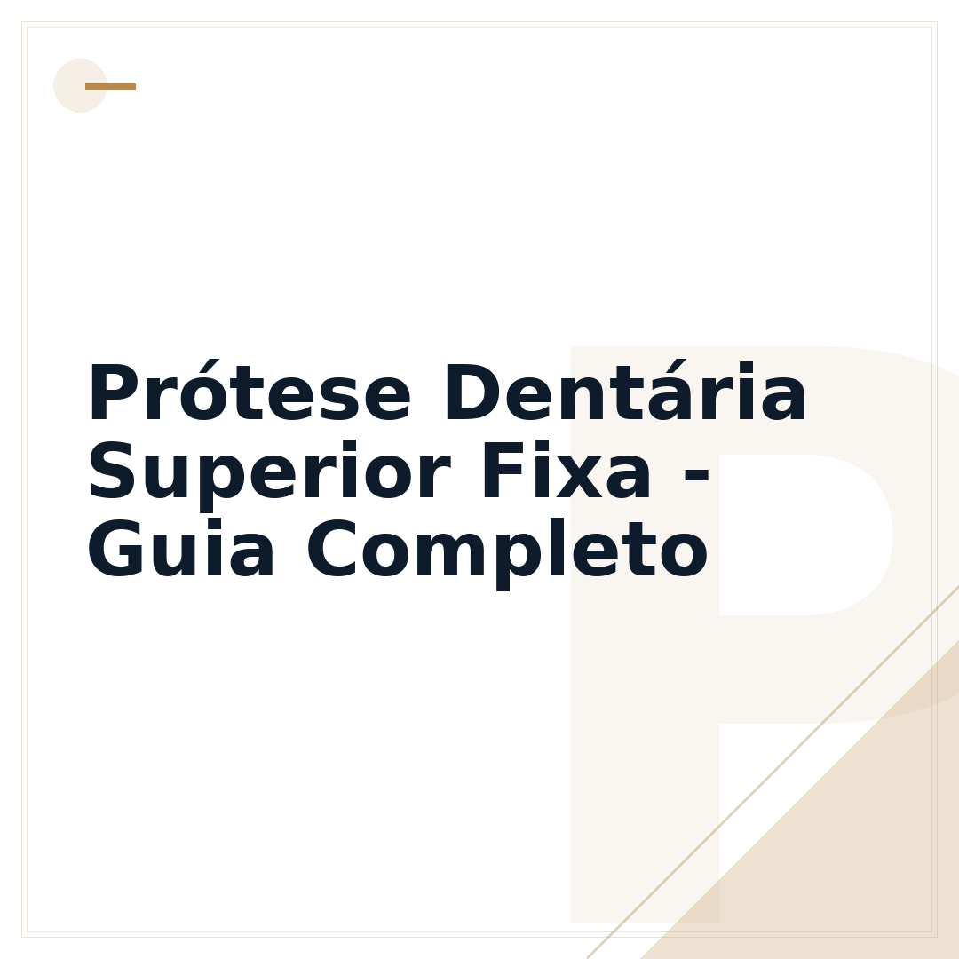 Prótese Dentária Superior Fixa - Guia Completo