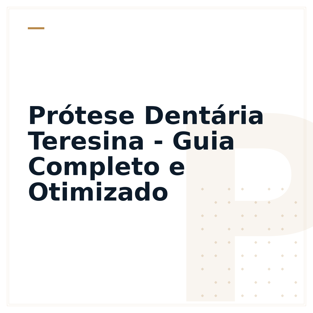 Prótese Dentária Teresina - Guia Completo e Otimizado