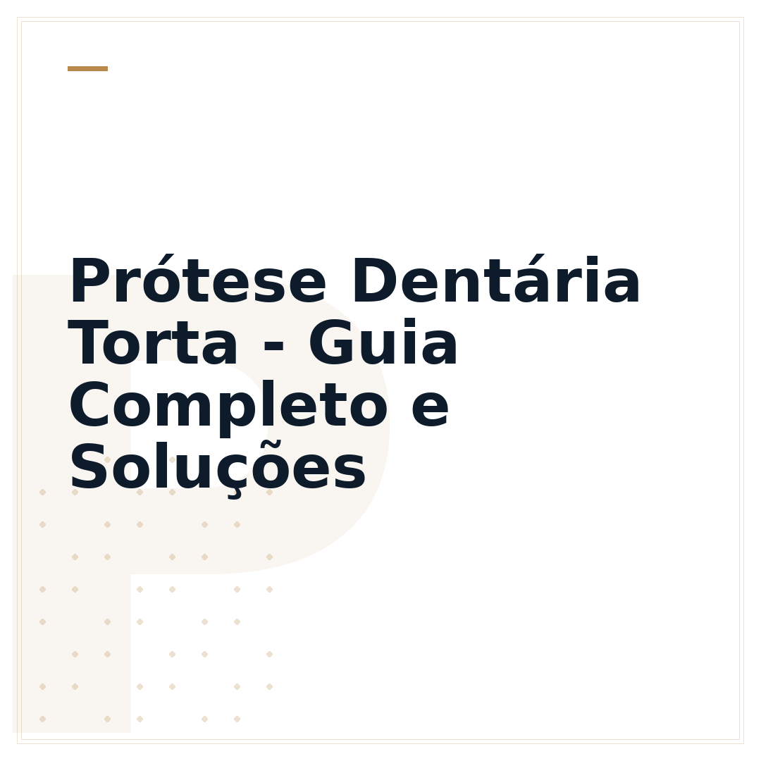 Prótese Dentária Torta - Guia Completo e Soluções