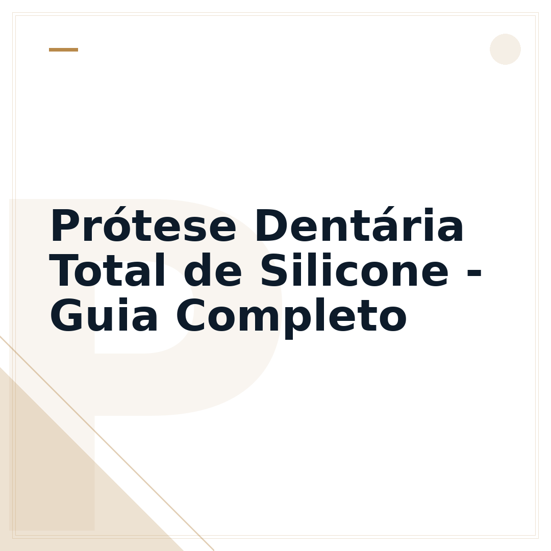 Prótese Dentária Total de Silicone - Guia Completo