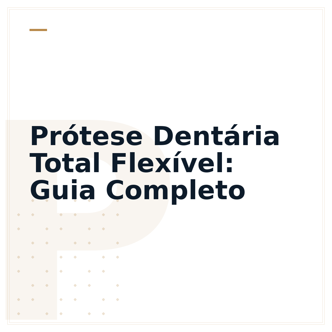 Prótese Dentária Total Flexível: Guia Completo