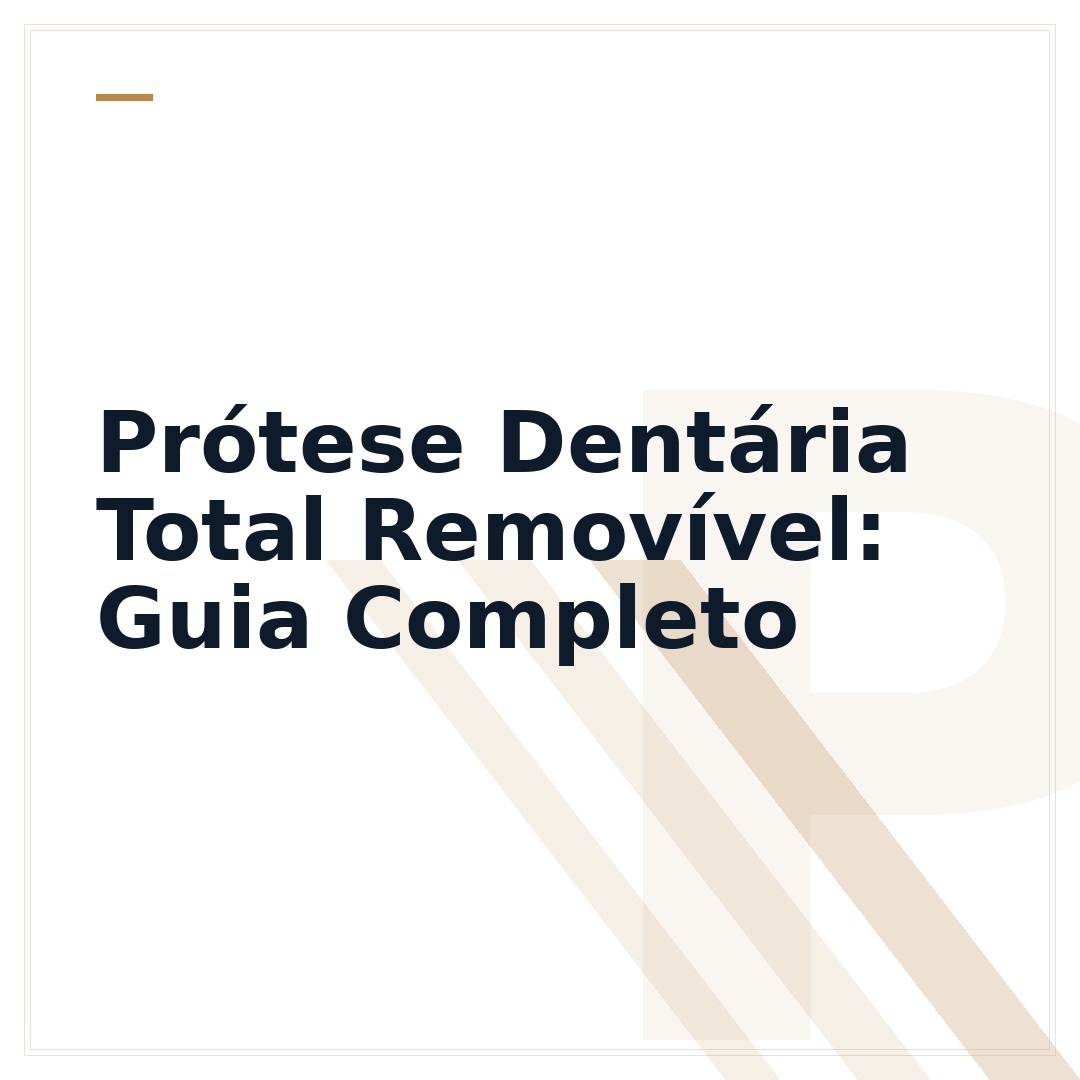 Prótese Dentária Total Removível: Guia Completo