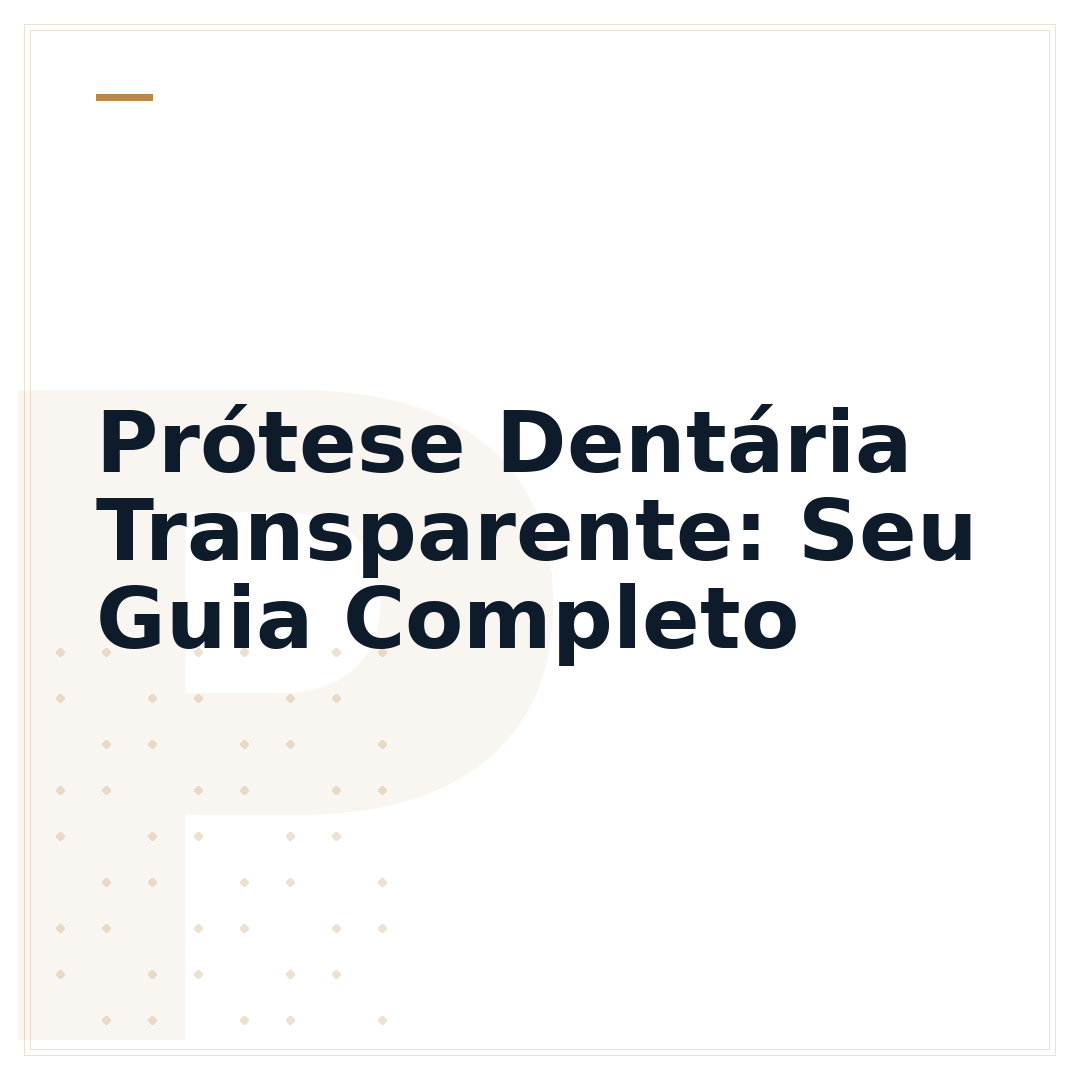 Prótese Dentária Transparente: Seu Guia Completo