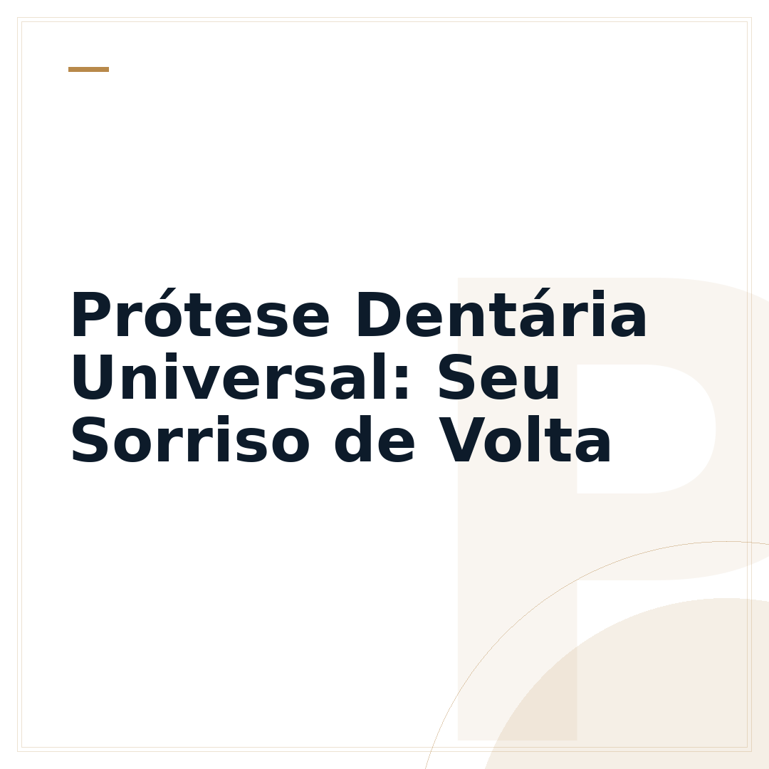 Prótese Dentária Universal: Seu Sorriso de Volta
