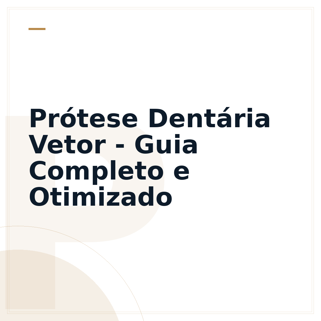 Prótese Dentária Vetor - Guia Completo e Otimizado