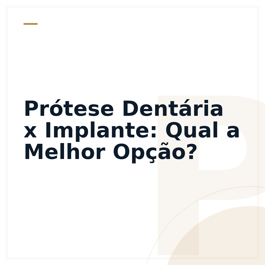 Prótese Dentária x Implante: Qual a Melhor Opção?