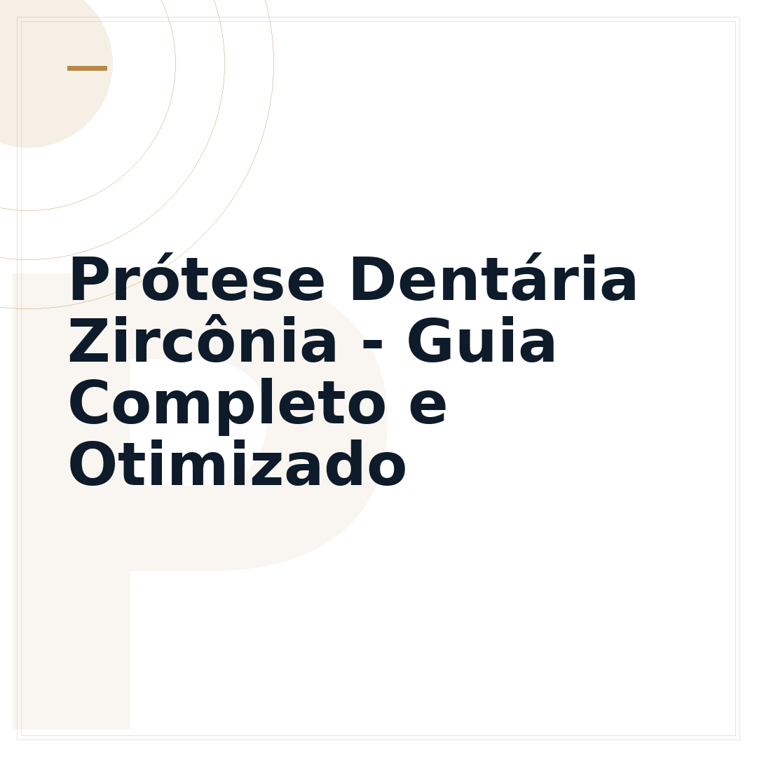 Prótese Dentária Zircônia - Guia Completo e Otimizado