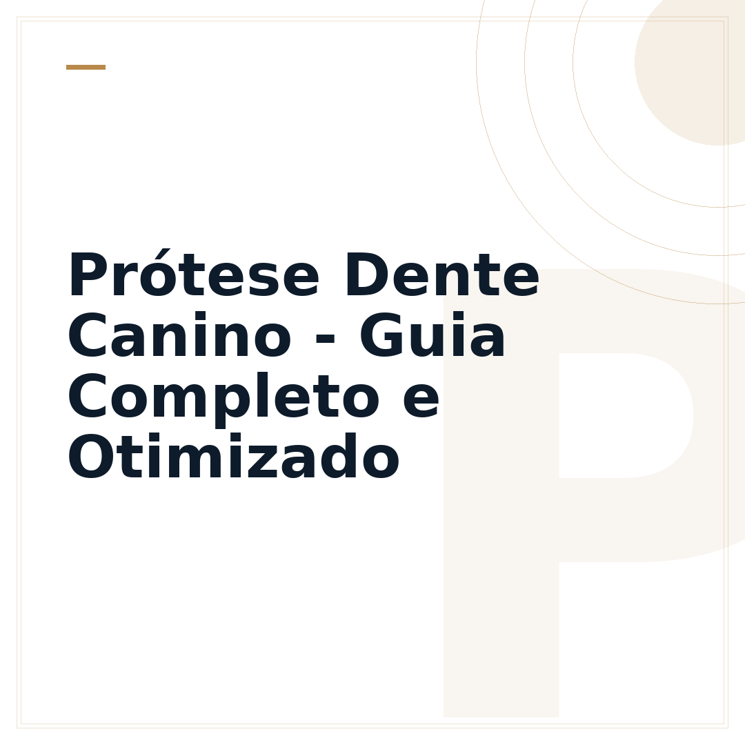 Prótese Dente Canino - Guia Completo e Otimizado